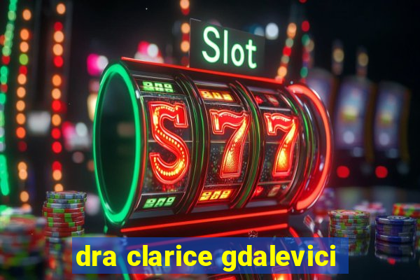 dra clarice gdalevici